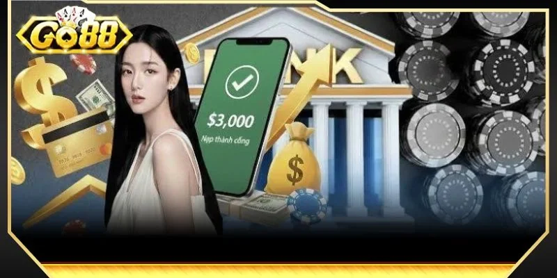 Bạn có thể thực hiện nạp tiền GO88 bằng nhiều phương thức thanh toán khác nhau