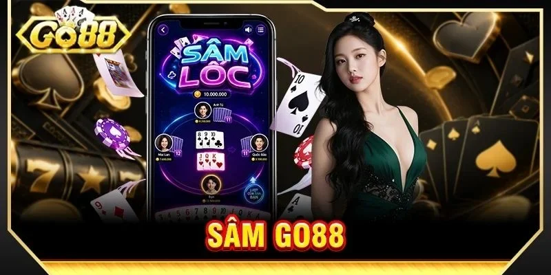 Sâm GO88: 3 Phút Làm Quen Game Bài Bạc Tỷ, Phiên Bản 2026 