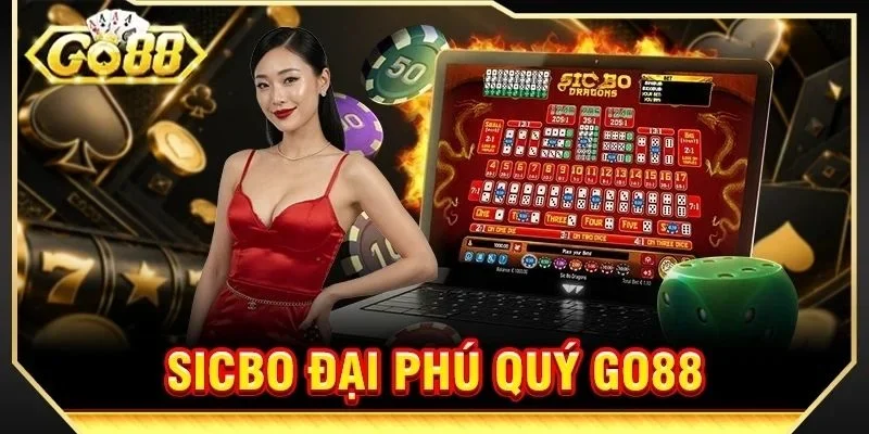 Sicbo Đại Phú Quý GO88: Luật Chơi, 4+ Mẹo Cược Bất Bại